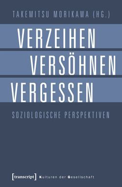 Verzeihen, Versöhnen, Vergessen von Morikawa,  Takemitsu