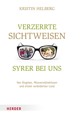 Verzerrte Sichtweisen – Syrer bei uns von Helberg,  Kristin