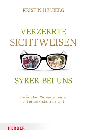 Verzerrte Sichtweisen – Syrer bei uns von Helberg,  Kristin