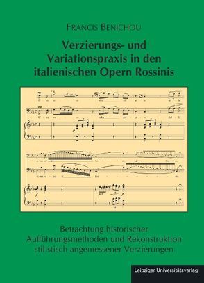 Verzierungs- und Variationspraxis in den italienischen Opern Rossinis von Benichou,  Francis