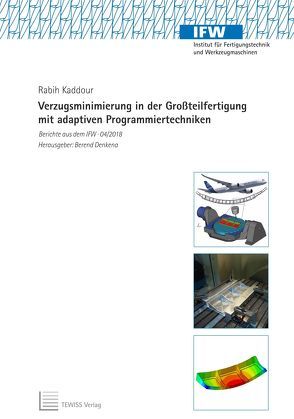 Verzugsminimierung in der Großteilfertigung mit adaptiven Programmiertechniken von Denkena,  Berend, Kaddour,  Rabih