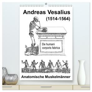 Vesalius anatomische Muskelmänner (hochwertiger Premium Wandkalender 2024 DIN A2 hoch), Kunstdruck in Hochglanz von Liepke,  Claus