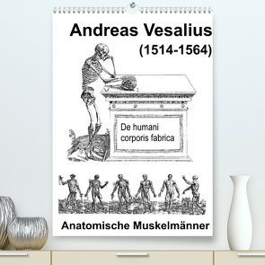 Vesalius anatomische Muskelmänner (Premium, hochwertiger DIN A2 Wandkalender 2022, Kunstdruck in Hochglanz) von Liepke,  Claus