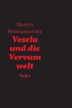 Vesela und die Vervumwelt von Heilmannovsky,  Mostyn