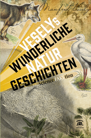Veselys wunderliche Naturgeschichten. von Vesely,  Manfred