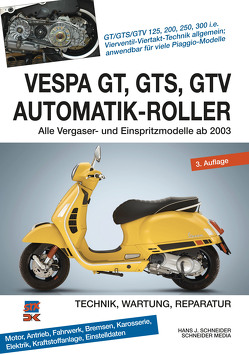 Vespa GT, GTS, GTV Automatik-Roller von Schneider,  Hans J.