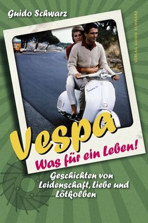 Vespa – Was für ein Leben! von Schwarz,  Guido