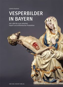 Vesperbilder in Bayern von Kvapilová,  Ludmila
