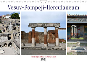 Vesuv-Pompeji-Herculaneum, lebendige Antike in Kampanien (Wandkalender 2023 DIN A4 quer) von Senff,  Ulrich