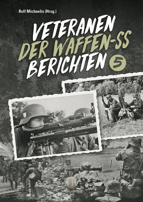 Veteranen der Waffen-SS berichten von Michaelis,  Rolf