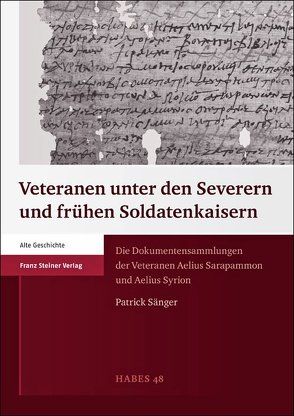 Veteranen unter den Severern und frühen Soldatenkaisern von Sänger,  Patrick