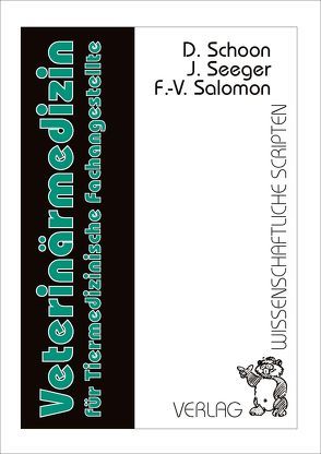 Veterinärmedizin für Tiermedizinische Fachangestellte von Salomon,  F V, Schoon,  Doris, Seeger,  Johannes