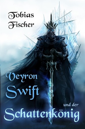 Veyron Swift und der Schattenkönig von Fischer,  Tobias