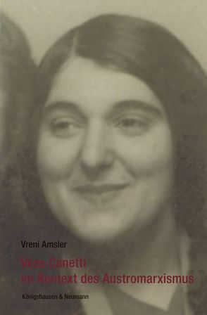 Veza Canetti im Kontext des Austromarxismus von Amsler,  Vreni