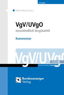 VgV / UVgO – Kommentar von Amelung,  Steffen, Baron von Engelhardt,  Benjamin, Bonsack,  Robin, Braun,  Christian, Brugger,  Jakob, Conrad,  Gunnar, Damaske,  Thomas, Delcuvé,  Frederic, Dippel,  Norbert, Essig,  Michael, Evermann,  Annelie, Fahrenbruch,  Rainer, Fehns-Böer,  Gundula, Ferber,  Thomas, Fülling,  Daniel, Gnittke,  Katja, Grünhagen,  Matthias, Gushchina,  Alla, Hattig,  Oliver, Henzel,  Anne Katrin, Hettich,  Lars, Hirsch,  Veit, Horn,  Lutz, Hövelberndt,  Andreas, Kadenbach,  Wiltrud, Kaelble,  Hendrik, Knauff,  Matthias, Kruse,  Oliver, Lausen,  Irene, Lischka,  Sebastian, Lux,  Johannes, Maaser-Siemers,  Bettina, Maibaum,  Thomas, Meurers,  David, Müller-Wrede,  Malte, Mussgnug,  Friederike, Overbuschmann,  Benedikt, Pauka,  Marc, Peshteryanu,  Tatyana W., Pfannkuch,  Benjamin, Pfohl,  Benjamin, Pilarski,  Michael, Plauth,  Melanie, Poschmann,  Verena, Radu,  Magnus, Röbke,  Mark, Ruff,  Andreas, Schade,  Nadine, Schneevogl,  Kai-Uwe, Schnelle,  Albert, Schröder,  Holger, Schwabe,  Christof, Seeger,  Jan Bernd, Soudry,  Daniel, Sterner,  Frank, Stoye,  Jörg, Traupel,  Tobias, Voigt,  Cornelia, Willner,  Hajo