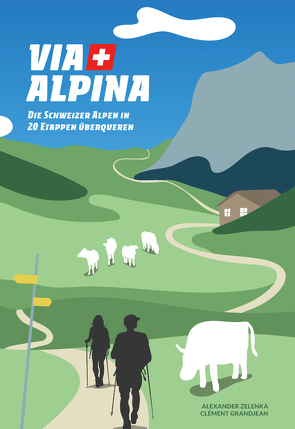Via Alpina von Grandjean,  Clément, Zelenka,  Alexander