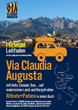 Via Claudia Augusta mit Auto, Camper, Bus, …“Altinate“ + „Padana“ PREMIUM von Tschaikner,  Christoph