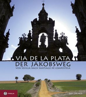 Via de la Plata – der Jakobsweg von Sevilla nach Santiago de Compostela von Gruber,  Eva