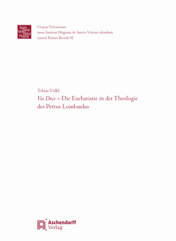 Via Duce – Die Eucharistie in der Theologie des Petrus Lombardus von Völkl,  Tobias Johann Franz