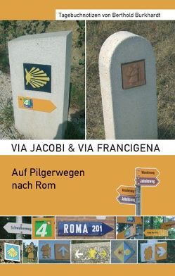 Via Jacobi & Via Francigena von Burkhardt,  Berthold