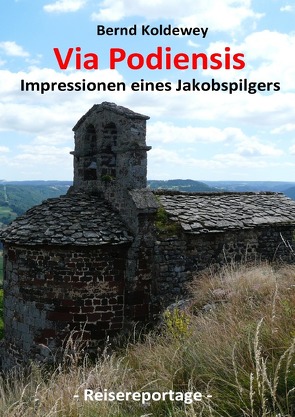 Via Podiensis – Impressionen eines Jakobspilgers von Koldewey,  Bernd