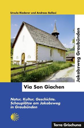 Via Son Giachen – Jakobsweg Graubünden von Bellasi,  Andreas, Nidecker,  Heinrich, Riederer,  Ursula