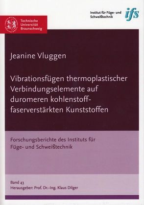 Vibrationsfügen thermoplastischer Verbindungselemente auf duromeren kohlenstofffaserverstärkten Kunststoffen von Vluggen,  Jeanine