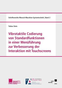 Vibrotaktile Codierung von Standardfunktionen in einer Menüführung zur Verbesserung der Interaktion mit Touchscreens von Stein,  Tobias