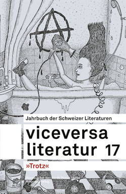 Viceversa 17 von Baumann,  Simone F., Bortot,  Laura, Debluë,  François, Desarzens,  Fanny, Di Cordia,  Laura, Elmiger,  Dorothee, Koch,  Ariane, Layaz,  Michel, Lergier-Caviezel,  Leontina, Lutz,  Werner, Maljartschuk,  Tanja, Ruchat,  Anna, Ruedin-Royon,  Natacha, Sbrissa,  Isabelle, Urweider,  Raphael, von Dach,  Yla, Zschokke,  Matthias