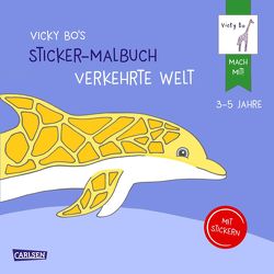 Vicky Bo’s Sticker-Malbuch Verkehrte Welt: Erstes Malen, Zeichnen und Kritzeln mit Stickern von Bo,  Vicky