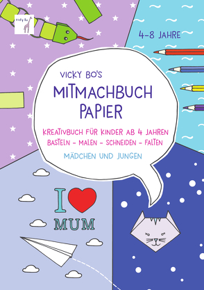 Mitmach-Buch Papier. 4-8 Jahre – Schneiden & Falten von Vicky Bo