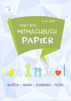 Mitmachbuch Papier. 8-12 Jahre – Schneiden & Falten von Vicky Bo