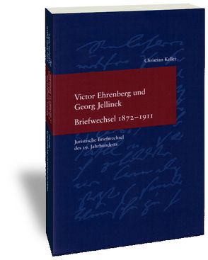 Victor Ehrenberg und Georg Jellinek. Briefwechsel 1872-1911 von Keller,  Christian