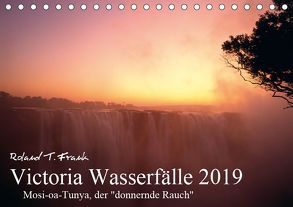 Victoria Wasserfälle (Tischkalender 2019 DIN A5 quer) von T. Frank,  Roland