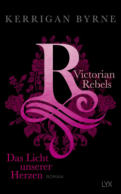 Victorian Rebels – Das Licht unserer Herzen von Byrne,  Kerrigan, Marter,  Inka