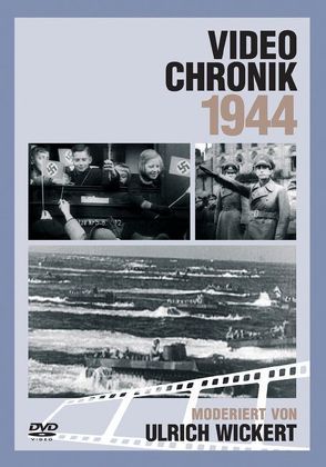 Video-Chronik 1944 von Wickert,  Ulrich