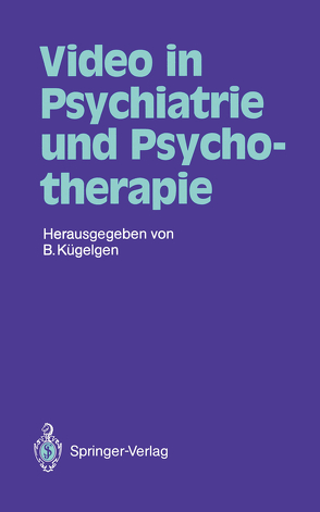 Video in Psychiatrie und Psychotherapie von Ahrens,  B., Bonk,  C., Büker,  S., Cording,  C., Ehret,  A., Ellgring,  H., Feix-Pielot,  H.-J., Gütt,  G., Hellauer,  D., Kluge,  H., Köhler,  G.-K., Kolitzus,  H., Kügelgen,  B., Kügelgen,  Bernhard, Linden,  M., Miller,  M, Ronge,  J, Stefan,  H., Tretter,  F, Wahl,  G., Wenzel,  B., Wilke,  S.