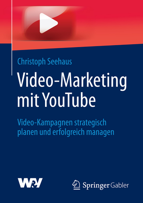 Video-Marketing mit YouTube von Seehaus,  Christoph