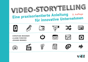 Video-Storytelling von Forster,  Liliane, Mannes,  Johann, Mossner,  Christian
