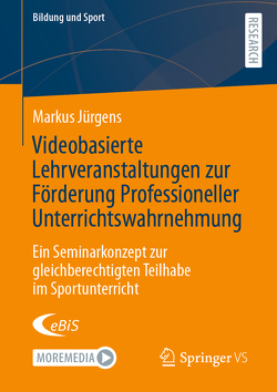 Videobasierte Lehrveranstaltungen zur Förderung Professioneller Unterrichtswahrnehmung von Jürgens,  Markus