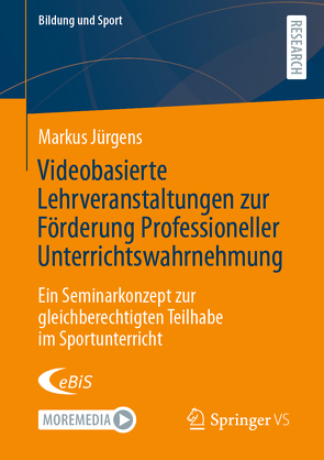 Videobasierte Lehrveranstaltungen zur Förderung Professioneller Unterrichtswahrnehmung von Jürgens,  Markus
