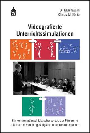 Videografierte Unterrichtssimulationen von König,  Claudia M., Mühlhausen,  Ulf