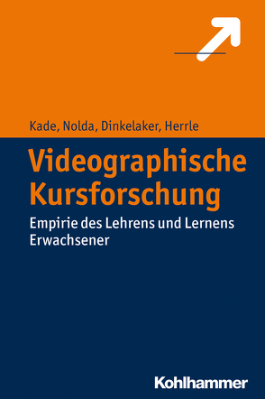 Videographische Kursforschung von Dinkelaker,  Joerg, Herrle,  Matthias, Kade,  Jochen, Nolda,  Sigrid
