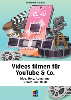 Videos filmen für YouTube & Co. von Nikschick,  Reinhard M.