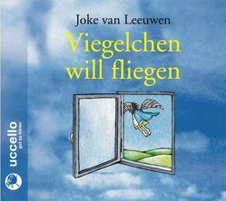 Viegelchen will fliegen 3 CDs von Borsody,  Suzanne von, Leeuwen,  Joke van