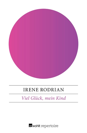 Viel Glück, mein Kind von Rodrian,  Irene