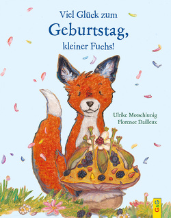 Viel Glück zum Geburtstag, kleiner Fuchs! von Dailleux,  Florence, Motschiunig,  Ulrike