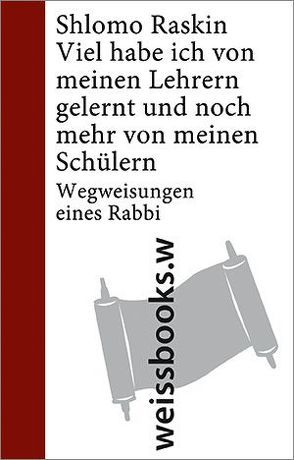 Viel habe ich von meinen Lehrern gelernt und noch mehr von meinen Schülern von Raskin,  Shlomo