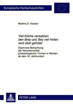«Viel Köche versaltzen den Brey» und «Bey viel Hirten wird übel gehütet» von Kessler,  Martina