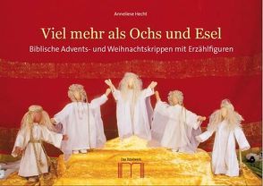 Viel mehr als Ochs und Esel von Hecht,  Anneliese